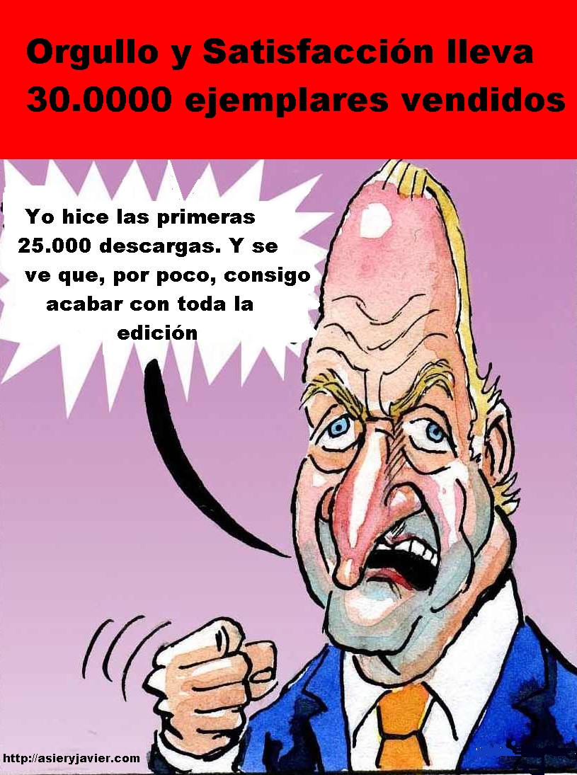 Juan Carlos de Borbón explica las 30.000 descargas del cómic online "Orgullo y Satisfacción". Viñeta, caricatura.